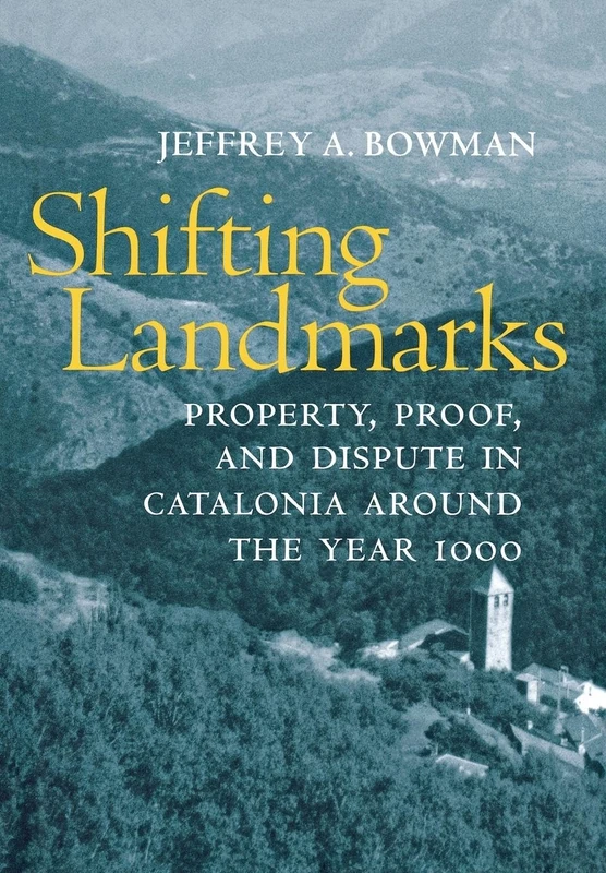 Shifting Landmarks: Property, Proof, and Dispute in Catalonia Around the Year 1000 (Conjunctions ... of Religion & Power in the Medieval Past) - Image 1