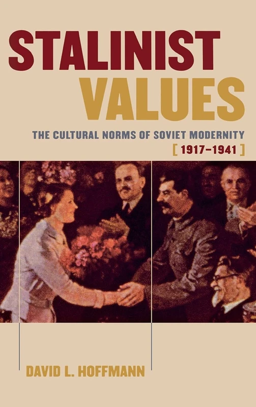 Stalinist Values: The Cultural Norms of Soviet Modernity, 1917–1941