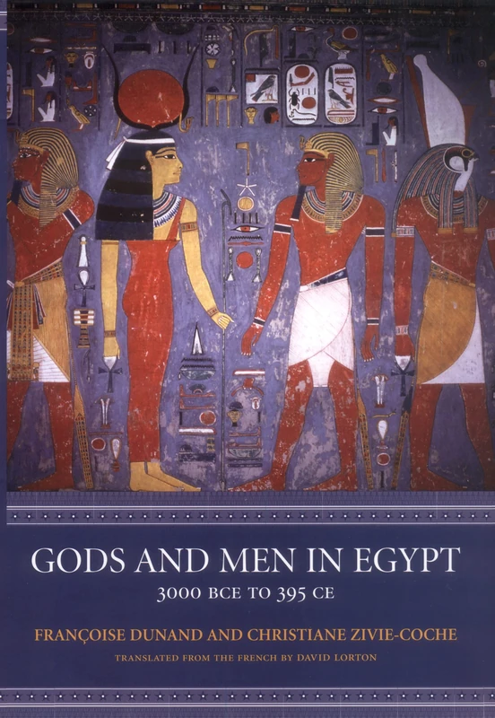 Gods and Men in Egypt: 3000 BCE to 395 CE (The Cornell Yeats)