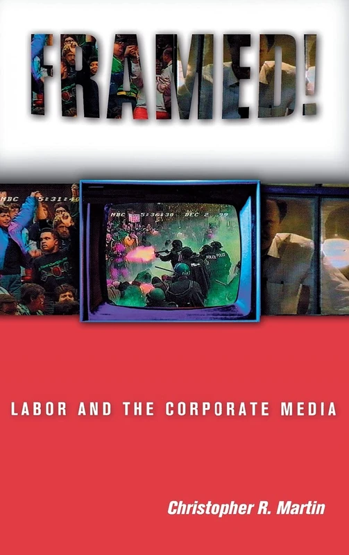 Framed!: Labor and the Corporate Media (Ilr Press Books) - Image 1