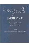 Deirdre: Manuscript Materials (The Cornell Yeats)