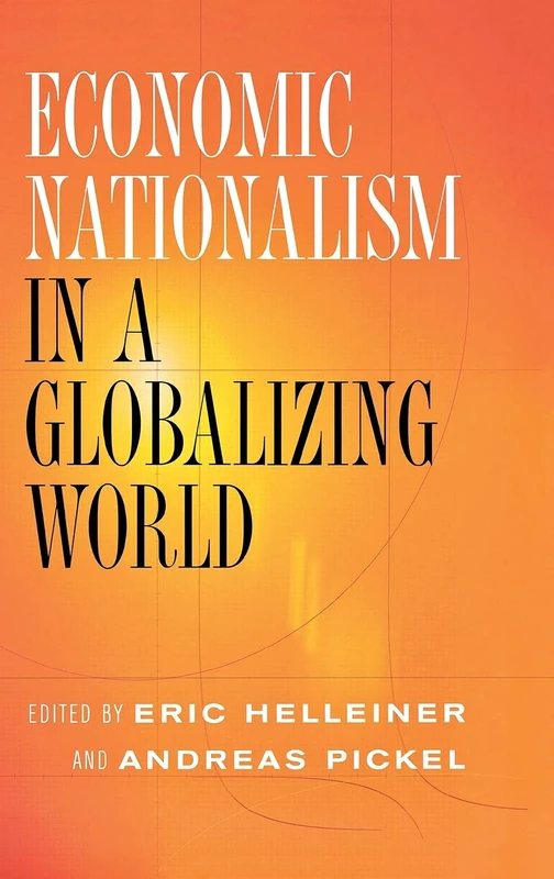Economic Nationalism in a Globalizing World (Cornell Studies in Political Economy)