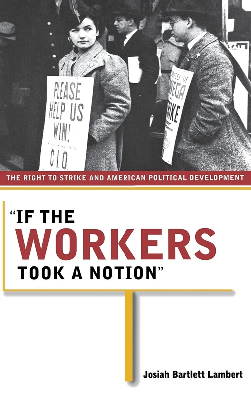 "If the Workers Took a Notion": The Right to Strike and American Political Development (Ilr Press Book) - Image 1