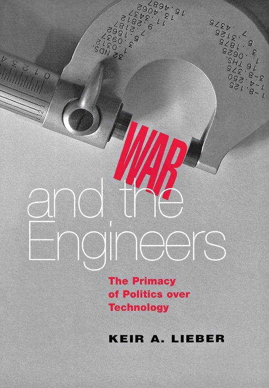 War and the Engineers: The Primacy of Politics over Technology (Cornell Studies in Security Affairs) - Image 1
