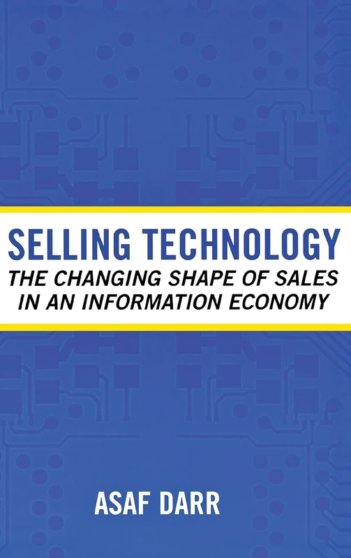 Selling Technology: The Changing Shape of Sales in an Information Economy (Collection on Technology and Work) - Image 1