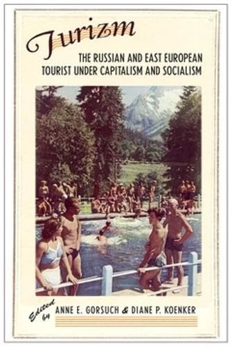 Turizm: The Russian and East European Tourist under Capitalism and Socialism