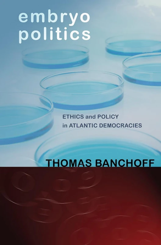 Embryo Politics: Ethics and Policy in Atlantic Democracies - Image 1