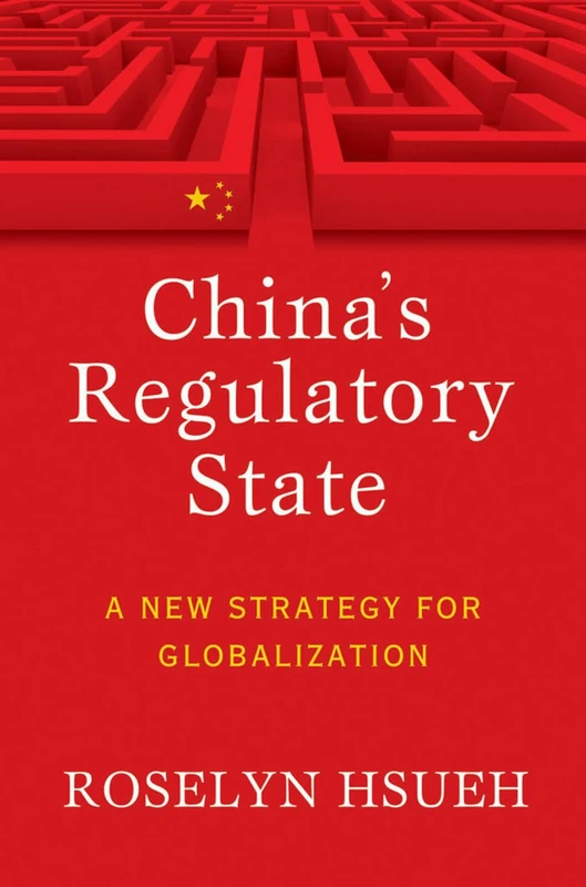 China's Regulatory State: A New Strategy for Globalization (Cornell Studies in Political Economy)