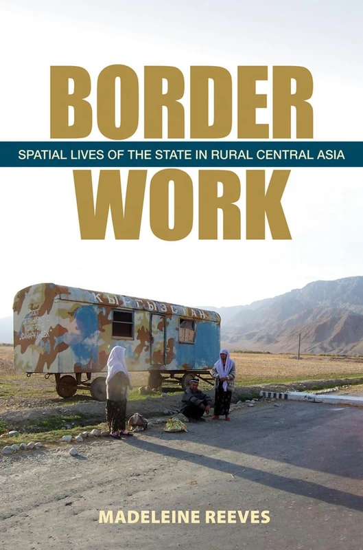 Border Work: Spatial Lives of the State in Rural Central Asia (Culture and Society after Socialism) - Image 1
