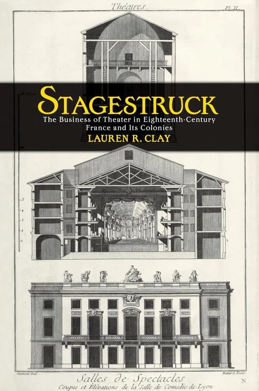 Stagestruck: The Business of Theater in Eighteenth-Century France and Its Colonies - Image 1
