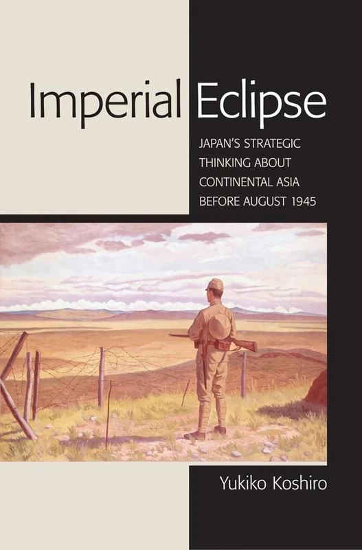 Imperial Eclipse: Japan's Strategic Thinking about Continental Asia before August 1945 (Studies of the Weatherhead East Asian Institute, Columbia University)