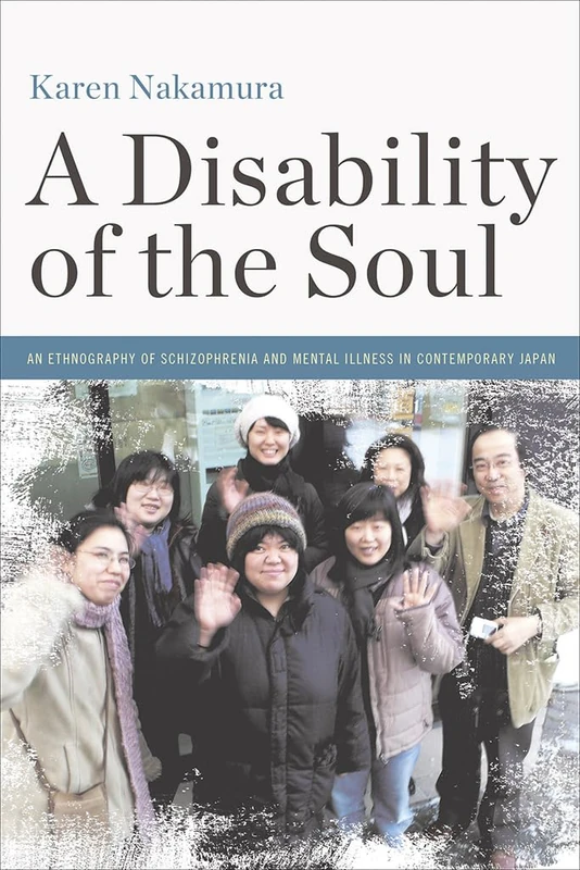 A Disability of the Soul: An Ethnography of Schizophrenia and Mental Illness in Contemporary Japan - Image 1