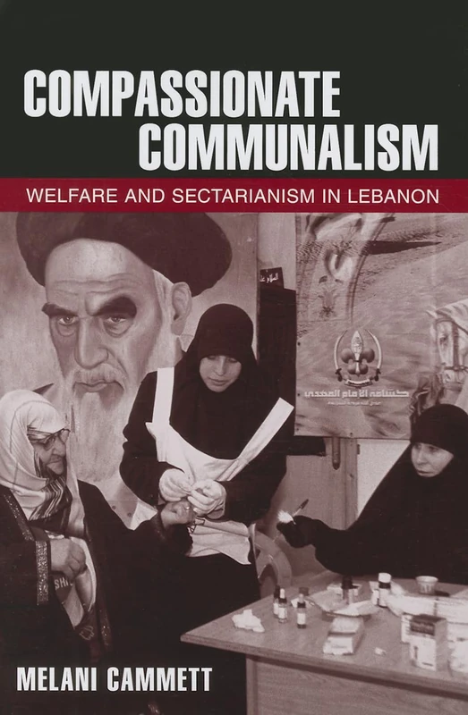 Compassionate Communalism: Welfare and Sectarianism in Lebanon