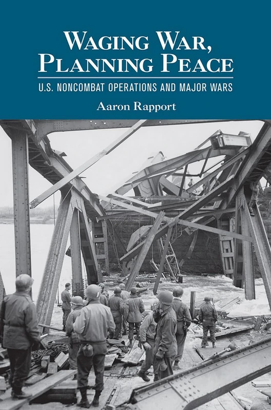 Waging War, Planning Peace: U.S. Noncombat Operations and Major Wars (Cornell Studies in Security Affairs) - Image 1