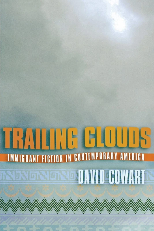 Trailing Clouds: Immigrant Fiction in Contemporary America