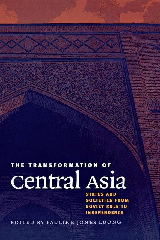 The Transformation of Central Asia: States and Societies from Soviet Rule to Independence
