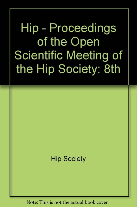Hip - Proceedings of the Open Scientific Meeting of the Hip Society: 8th