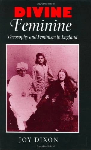 Divine Feminine: Theosophy and Feminism in England: 119 (The Johns Hopkins University Studies in Historical and Political Science)