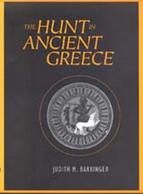 The Hunt in Ancient Greece: Judith M. Barringer