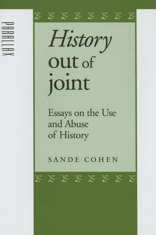 History Out of Joint – Essays on the Use and Abuse of History (Parallax: Re-visions of Culture and Society)