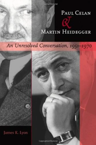 Paul Celan and Martin Heidegger – An Unresolved Conversation, 1951–1970