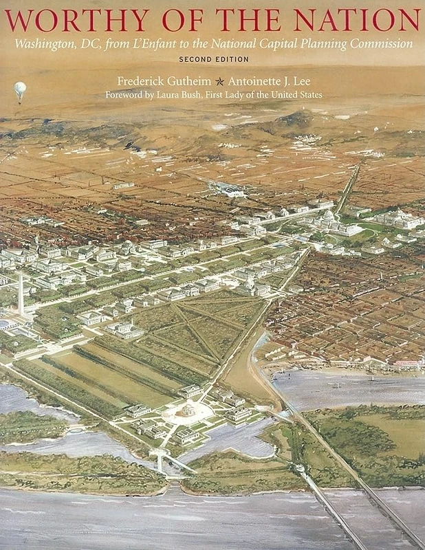 Worthy of the Nation – Washington D.C., from L′Enfant to the National Capital Planning Commission 2e