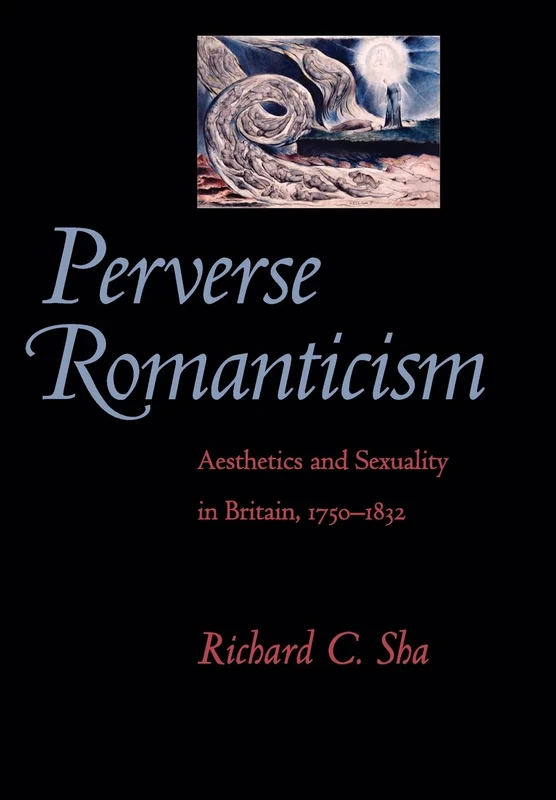 Perverse Romanticism – Aesthetics and Sexuality in Britain, 1750–1832