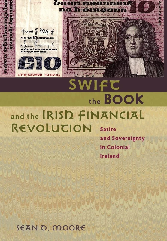 Swift, the Book, and the Irish Financial Revolution – Satire and Sovereignty in Colonial Ireland