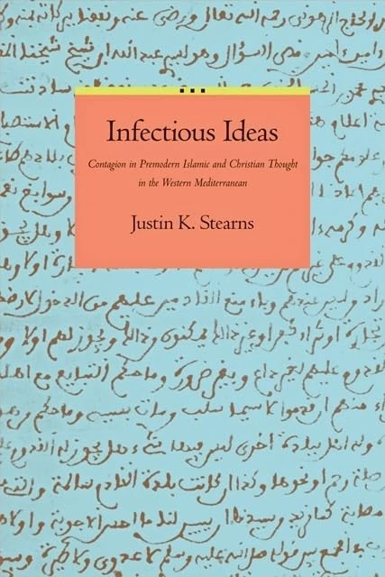 Infectious Ideas – Contagion in Premodern Islamic and Christian Thought in the Western Mediterranean