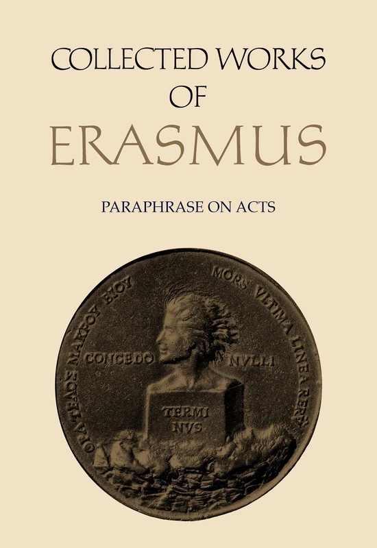 Collected Works of Erasmus: Paraphrase on the Acts of the Apostles: 50: Paraphrase on Acts, Volume 50