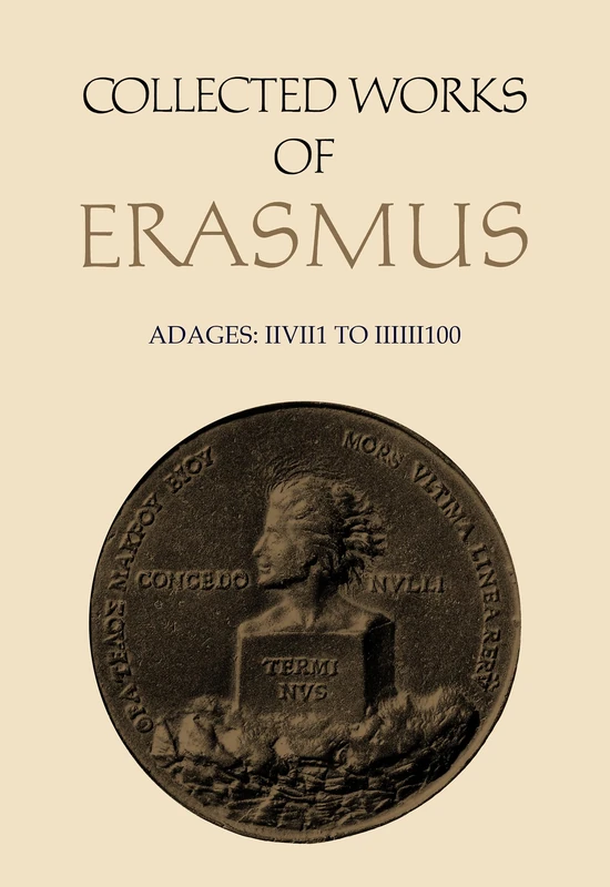 Collected Works: Adages v. 72 (Collected Works of Erasmus): Adages: II Vii 1 to III Iii 100, Volume 34