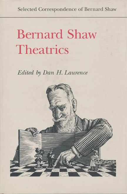 Bernard Shaw: Theatrics: Selected Correspondence of Bernard Shaw: 1