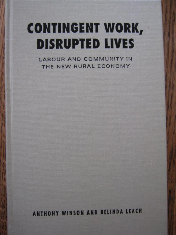 Contingent Work, Disrupted Lives: Labour and Community in the New Rural Economy (Studies in Comparative Political Economy and Public Policy) - Image 1