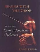 Begins with the Oboe: A History of the Toronto Symphony Orchestra