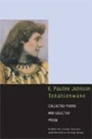 E. Pauline Johnson, Tekahionwake: Collected Poems and Selected Prose - Image 1