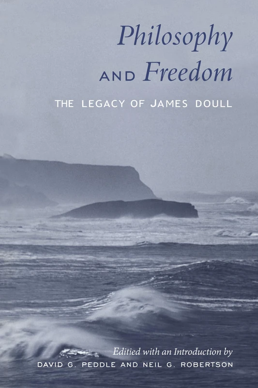 Philosophy and Freedom: The Legacy of James Doull (Toronto Studies in Philosophy)