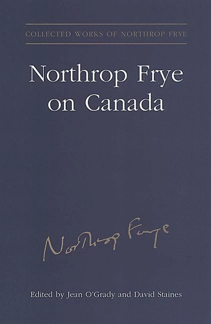 Northrop Frye on Canada: 12 (Collected Works) - U of T Press