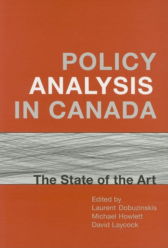 Policy Analysis in Canada: The State of the Art (IPAC Series in Public Management and Governance)