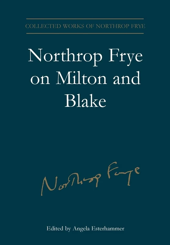 Northrop Frye on Milton and Blake: 16 (Collected works of Northrop Frye)