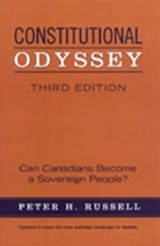 Constitutional Odyssey: Can Canadians Become a Sovereign People?: Can Canadians Become a Sovereign People?, Third Edition