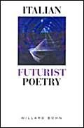 Italian Futurist Poetry (Toronto Italian Studies)