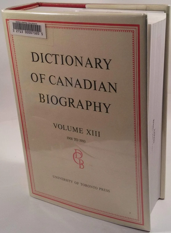 Dictionary of Canadian Biography: 1901-1910 v. 13 (Dictionary of Canadian Biography - Dictionnaire Biographique): Volume XIII, 1901 - 1910 - Image 1