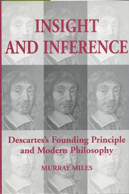 Insight and Inference: Descartes's Philosophy - U of T Press