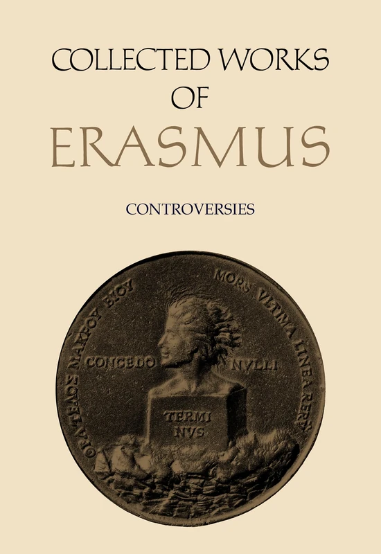 Erasmus Collected Works: Controversies Volume 76 - U of T Press
