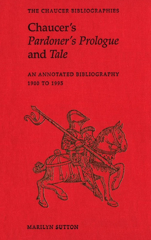 Chaucer's Pardoner's Prologue and Tale: An Annotated Bibliography, 1900-1995: 7 (Chaucer Bibliographies)