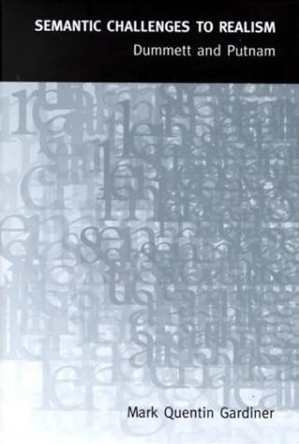 Semantic Challenges to Realism (Toronto Studies in Philosophy): Dummett and Putnam
