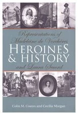 Heroines and History: Madeleine De Vercheres and Laura Secord: Representations of Madeleine De Verchères and Laura Secord