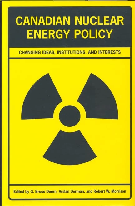 Canadian Nuclear Energy Policy: Changing Ideas, Institutions and Interests