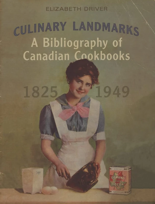 Culinary Landmarks: A Bibliography of Canadian Cookbooks, 1825-1949 (Studies in Book & Print Culture)