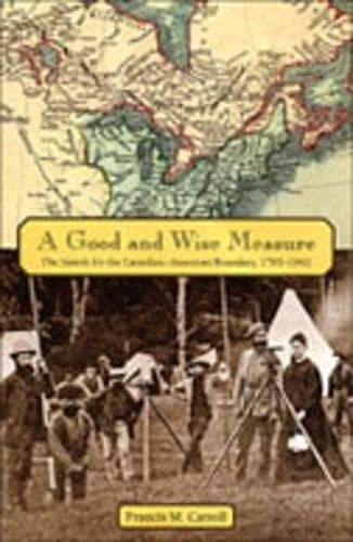 Good and Wise Measure, a HB: The Search for the Canadian-American Boundary, 1783-1842 - Image 1